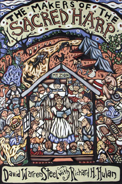 Cover of David Warren Steel and Richard H. Hulan's The Makers of the Sacred Harp, 2010. Cover of David Warren Steel and Richard H. Hulan's The Makers of the Sacred Harp, 2010.