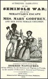 Title page from Mary Godfrey Captivity Narrative, 1836. An Authentic Narrative of the Seminole war and of the Miraculous Escape of Mrs. Mary Godfrey and Her Four Female Children. Printed for D.F. Blanchard and other, Publishers, 1836. Title page from Mary Godfrey Captivity Narrative, 1836. An Authentic Narrative of the Seminole war and of the Miraculous Escape of Mrs. Mary Godfrey and Her Four Female Children. Printed for D.F. Blanchard and other, Publishers, 1836.