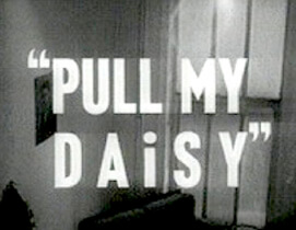 Robert Frank, still from Pull My Daisy, 1959 Robert Frank, still from Pull My Daisy, 1959