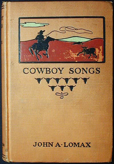 Cover of John A. Lomax's Cowboy Songs (New York: Sturgis and Walton Company, 1910).