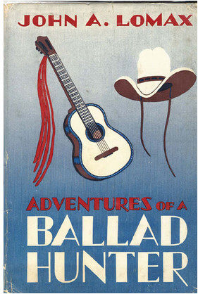 Cover of John A. Lomax's Adventures of a Ballad Hunter (New York: Macmillan Company, 1947).