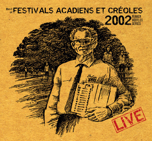 Cover of Best of Festivals Acadiens Et Créoles: 2002 Live Rubber Bootleg Series (Valcour Records, 2011).