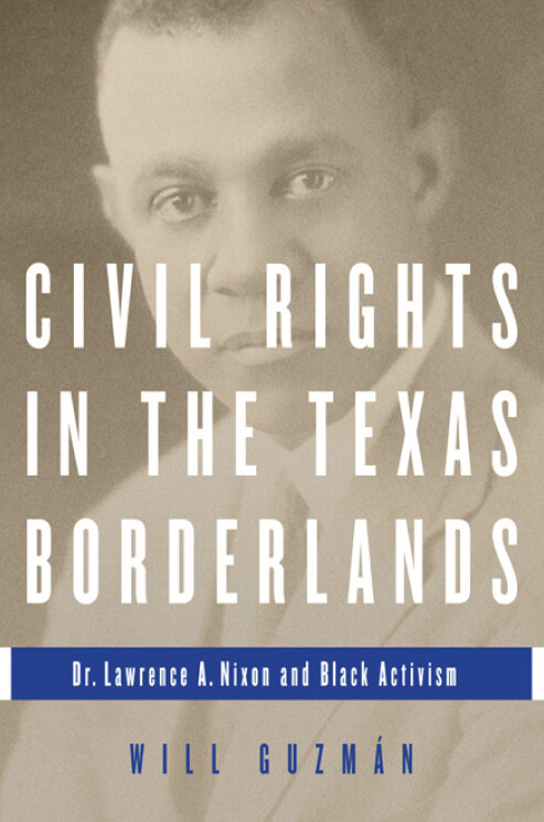 Cover, Civil Rights in the Texas Borderlands. Cover, Civil Rights in the Texas Borderlands.