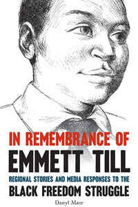 Book cover of In Remembrance of Emmett Till: Regional Stories and Media Responses to the Black Freedom Struggle
