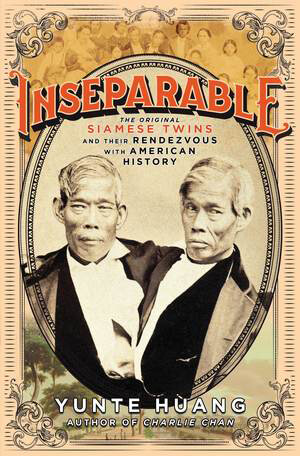 Cover, Inseparable: The Original Siamese Twins and their Rendezvous with American History