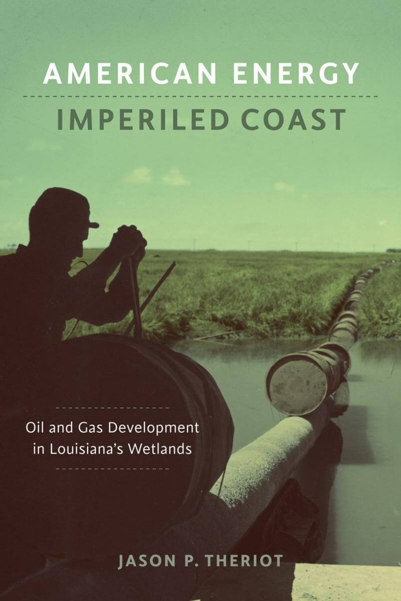 Cover of American Energy, Imperiled Coast: Oil and Gas Development in Louisiana's Wetlands. Cover of American Energy, Imperiled Coast: Oil and Gas Development in Louisiana's Wetlands