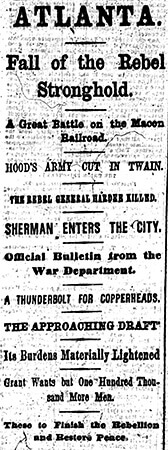 News of Sherman's capture of Atlanta on September 2, 1864 electrified the North, New York Times, September 3, 1864. News of Sherman's capture of Atlanta on September 2, 1864 electrified the North, New York Times, September 3, 1864.